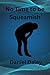 No Time to be Squeamish by Daniel Daley