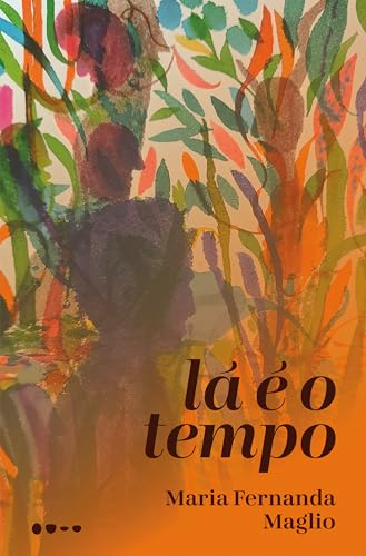 Lá é o tempo (Kindle Edition)