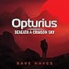 Opturius: Beneath a Crimson Sky: The Red Sky Trilogy, Book 1