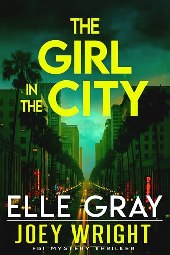 The Girl in the City (Joey Wright FBI Mystery Thriller Book 1)