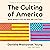 The Culting of America: What Makes a Cult and Why We Love Them