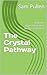 The Crystal Pathway: A Holi...