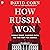 How Russia Won: Donald Trump, Vladimir Putin, and the Fight for America