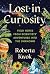 Lost in Curiosity: Field Notes from Scientists' Adventures into the Unknown