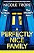 A Perfectly Nice Family: A totally addictive and gripping psychological thriller