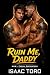 Ruin Me, Daddy (M4M - Casual Encounters) by Isaac Toro
