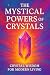 The Mystical Powers of Crystals: Crystal wisdom for modern living. (Dreams, Ctrystals, and Chakras Book 2)