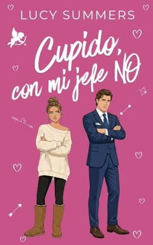 Cupido, con mi jefe NO: Romance corto para mujeres ocupadas (Cupido es un liante nº 2) (Spanish Edition)