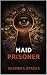 Maid Prisoner: She wanted h...