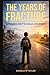 THE YEARS OF FRACTURE: A Yo...