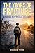 THE YEARS OF FRACTURE: A Yo...