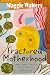Fractured Motherhood by Maggie Walters Fractured Motherhood by Maggie Walters