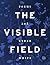 The Visible Field by Zoë Ryder White