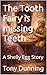 The Tooth Fairy is missing ...
