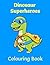 Dinosaur Superheroes: Colou...