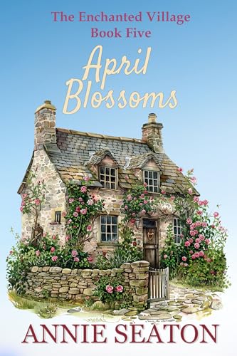 April Blossoms (The Enchanted Village Book 5)