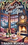 New Year Ever After by Sadie Bloom
