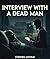 Interview with a Dead Man by Stephen Arthur