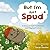 But I'm Just Spud by Sarah Stauffer