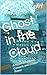 Ghost in the Cloud: A Novel of Systems, Consent, and Unseen Power (The Ghost Series Book 1)