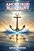 Anchored Blueprint by Angel Hunter