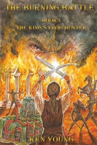 The Burning Battle: Book 3 The King's Frog Hunter (Kindle Edition)
