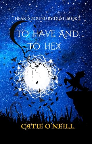To Have and to Hex (Hearts Bound By Dust Book 2)