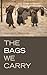 The Bags We Carry