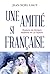Une amitié si française - Madame de Sévigné et Madame de La Fayette (French Edition)