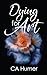 Dying for Art by CA Humer