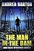 The Man in the Dam by Andrea  Barton