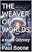 THE WEAVER OF WORLDS: a spa...