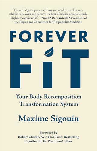 Forever Fit: Your Body Recomposition Transformation System (Kindle Edition)