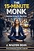 The 15-Minute Monk: Conscio...