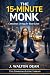 The 15-Minute Monk by J. Walton Dean