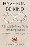 Have Fun, Be Kind...