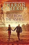 Up from the Ashes by Sharon Cameron Up from the Ashes by Sharon Cameron