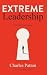 Extreme Leadership: with Fo...