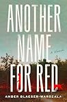 Another Name for Red by Amber Blaeser-Wardzala