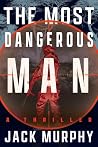 The Most Dangerous Man: A Jeremy Lopez, US Army Ranger Thriller Book cover for The Most Dangerous Man: A Jeremy Lopez, US Army Ranger Thriller