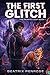The First Glitch by Beatrix Penrose