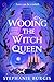 Wooing the Witch Queen