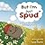 But I'm Just Spud: A Story ...