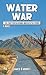 Water War: The Fight for Ca...