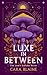Luxe in Between (Luxe's Lullaby Trilogy, 1)