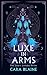 Luxe in Arms (Luxe's Lullaby Trilogy, 3)