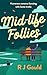 Mid-life follies: Humorous romance bursting with home truths (Second Chances series)