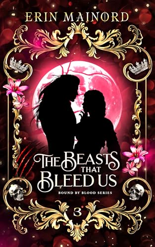 The Beasts that Bleed Us (Bound by Blood Book 3)