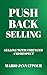 Push Back Selling: Selling ...