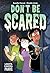 Don't Be Scared: A Graphic ...